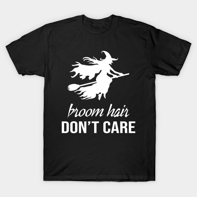 Broom Hair Don't Care T-Shirt by Sanije